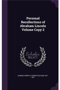 Personal Recollections of Abraham Lincoln Volume Copy 2