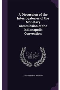 Discussion of the Interrogatories of the Monetary Commission of the Indianapolis Convention