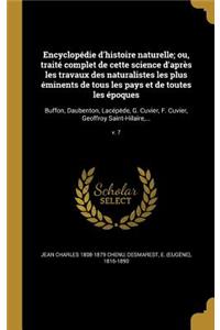 Encyclopedie D'Histoire Naturelle; Ou, Traite Complet de Cette Science D'Apres Les Travaux Des Naturalistes Les Plus Eminents de Tous Les Pays Et de Toutes Les Epoques