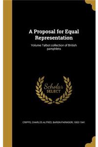 Proposal for Equal Representation; Volume Talbot collection of British pamphlets