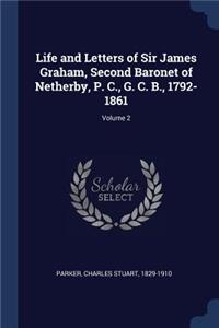 Life and Letters of Sir James Graham, Second Baronet of Netherby, P. C., G. C. B., 1792-1861; Volume 2