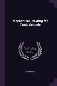 Mechanical Drawing for Trade Schools