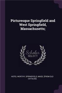 Picturesque Springfield and West Springfield, Massachusetts;