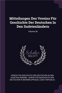 Mitteilungen Des Vereins Für Geschichte Der Deutschen in Den Sudetenländern; Volume 38