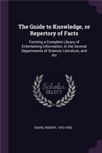 The Guide to Knowledge, or Repertory of Facts