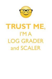 TRUST ME, I'M A LOG GRADER & SCALER AFFIRMATIONS WORKBOOK Positive Affirmations Workbook. Includes