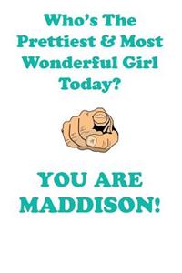 Maddison Is the Prettiest Affirmations Workbook Positive Affirmations Workbook Includes: Mentoring Questions, Guidance, Supporting You