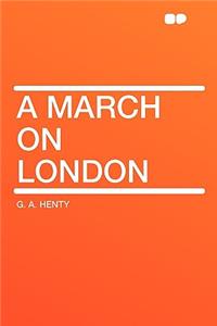 A March on London