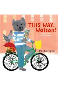 This Way, Watson!