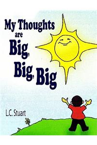 My Thoughts Are Big, Big, Big