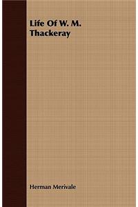 Life Of W. M. Thackeray