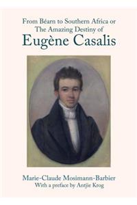 From Bearn to Southern Africa or the Amazing Destiny of Eugene Casalis