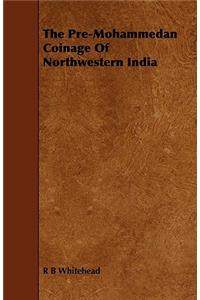 Pre-Mohammedan Coinage Of Northwestern India