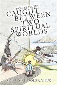 Caught Between Two Spiritual Worlds