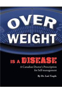 Overweight Is a Disease: A Canadian Doctor's Prescription for Self-Management