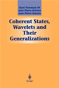 Coherent States, Wavelets and Their Generalizations