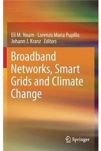 Broadband Networks, Smart Grids and Climate Change