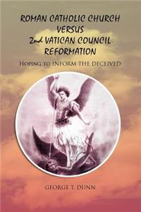 Roman Catholic Church Versus 2nd Vatican Council Reformation