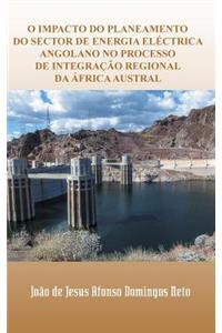 O Impacto Do Planeamento Do Sector de Energia Electrica Angolano No Processo de Integracao Regional Da Africa Austral