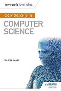 OCR GCSE Computer Science My Revision Notes 2e