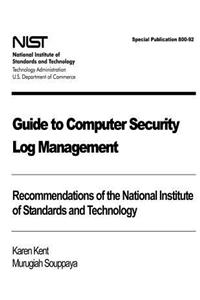 Guide to Computer Security Log Management