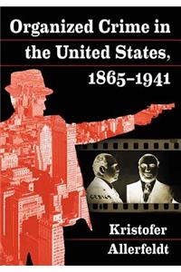 Organized Crime in the United States, 1865-1941