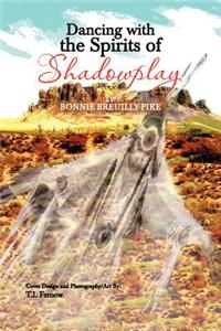 Dancing With The Spirits of Shadowplay