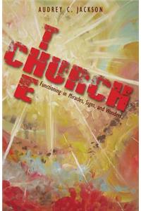 Church-Functioning in Miracles, Signs and Wonders