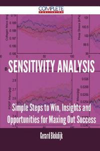 Sensitivity Analysis - Simple Steps to Win, Insights and Opportunities for Maxing Out Success