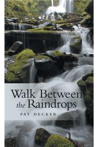 Walk Between the Raindrops