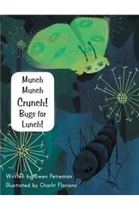 Munch Munch Crunch! Bugs for Lunch!