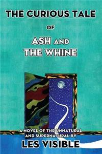 Curious Tale of Ash and The Whine