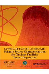 Central and Eastern United States Seismic Source Characterization for Nuclear Facilities Volume 1