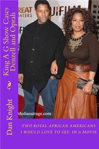 King A G Show Cases Denzell and Oprah: Super Heavy Duty Hollywood Stars Win All Prizes