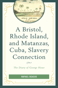 A Bristol, Rhode Island, and Matanzas, Cuba, Slavery Connection