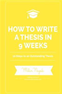How to Write a Thesis in 9 Weeks