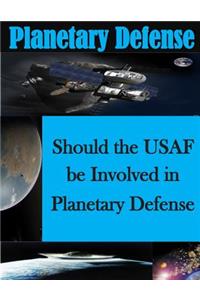 Should the USAF be Involved in Planetary Defense