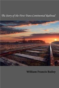 The Story of the First Trans-Continental Railroad