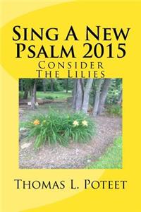 Sing a New Psalm 2015: Consider the Lilies