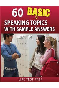 60 Basic Speaking Topics with Sample Answers Q31-60