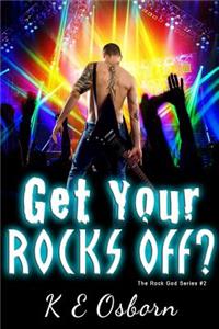 Get Your Rocks Off? the Rock God Series #2