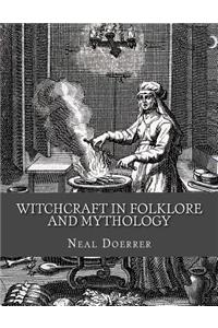 Witchcraft in Folklore and Mythology