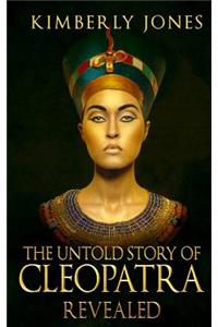 Untold Story of Cleopatra Revealed
