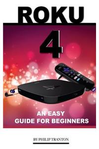 Roku 4: An Easy Guide for Beginners