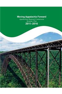 Moving Appalachia Forward Appalachian Regional Commission Strategic Plan 2011-20