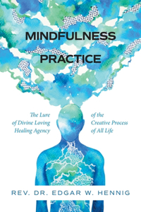 Mindfulness Practice The Lure of Divine Loving Healing