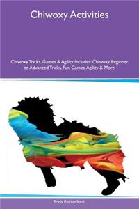 Chiwoxy Activities Chiwoxy Tricks, Games & Agility Includes: Chiwoxy Beginner to Advanced Tricks, Fun Games, Agility & More
