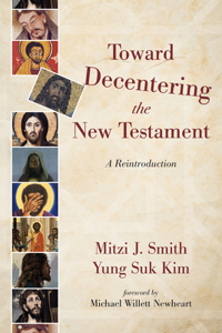 Toward Decentering the New Testament