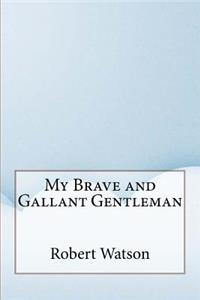 My Brave and Gallant Gentleman