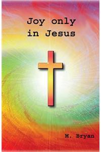 Joy Only in Jesus
